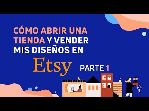 Cómo Abrir Una Tienda en Etsy y Vender Mis Diseños - Parte 1